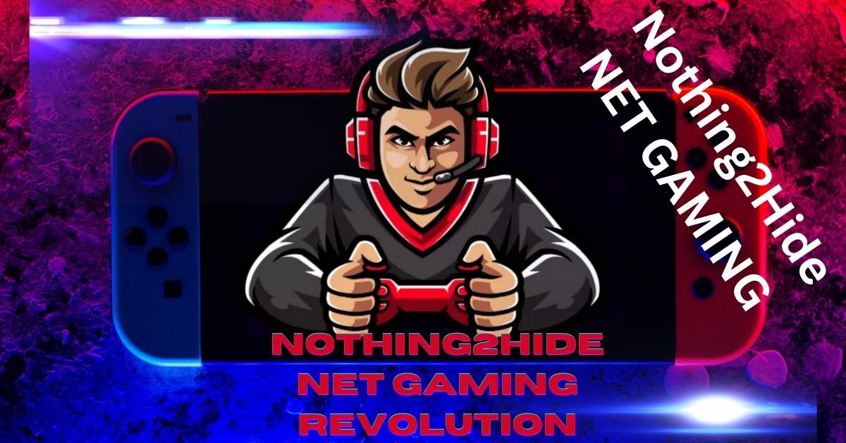 nothing2hide net gaming